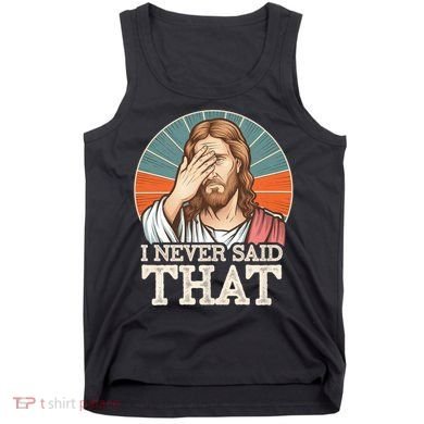 I Never Said That Jesus Tank Top