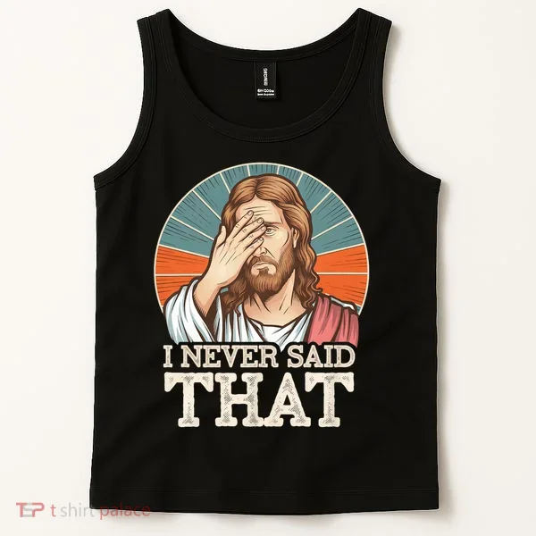 I Never Said That Jesus Tank Top