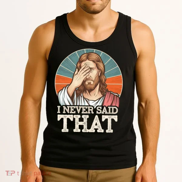 I Never Said That Jesus Tank Top