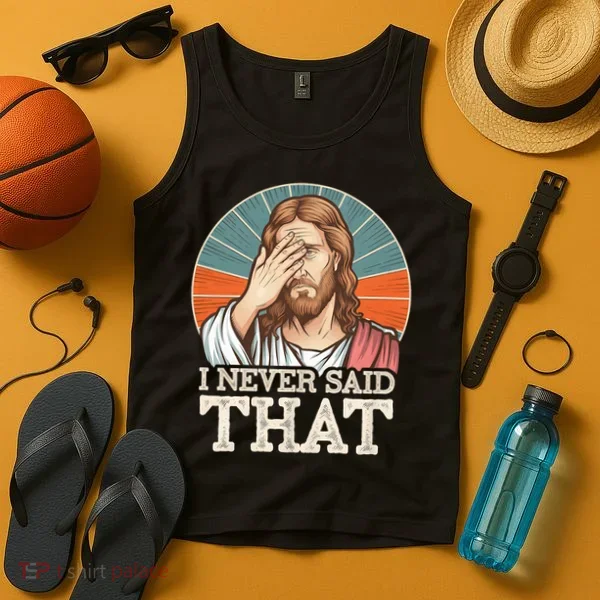 I Never Said That Jesus Tank Top