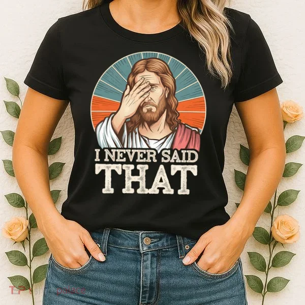 I Never Said That Jesus Women's T-Shirt