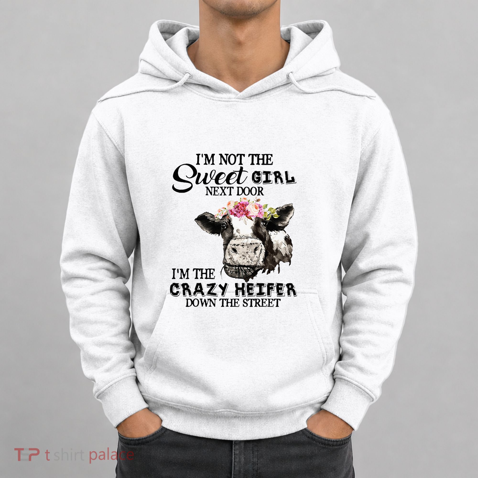 Im Not Sweet Girl Next Door Im The Crazy Heifer Hoodie