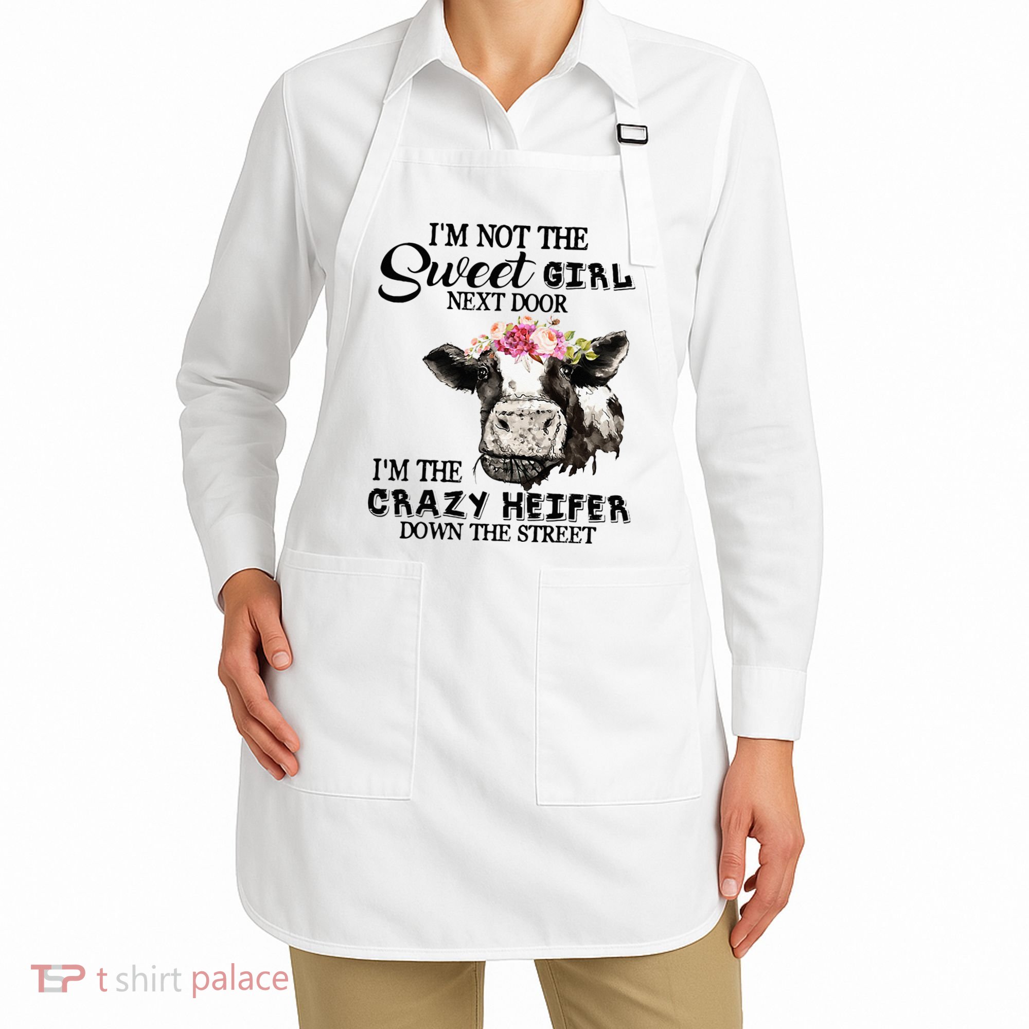 Im Not Sweet Girl Next Door Im The Crazy Heifer Apron