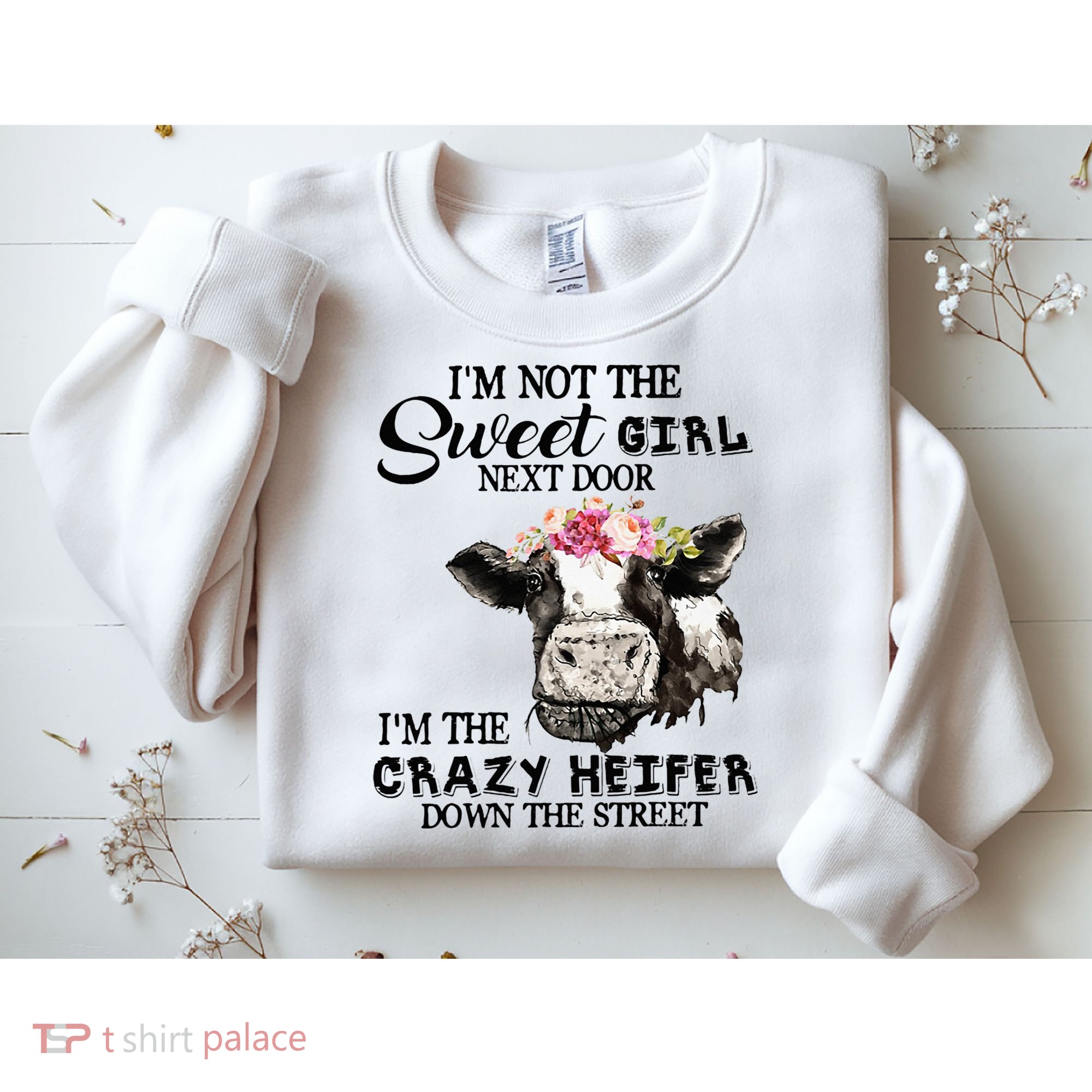 Im Not Sweet Girl Next Door Im The Crazy Heifer Sweatshirt