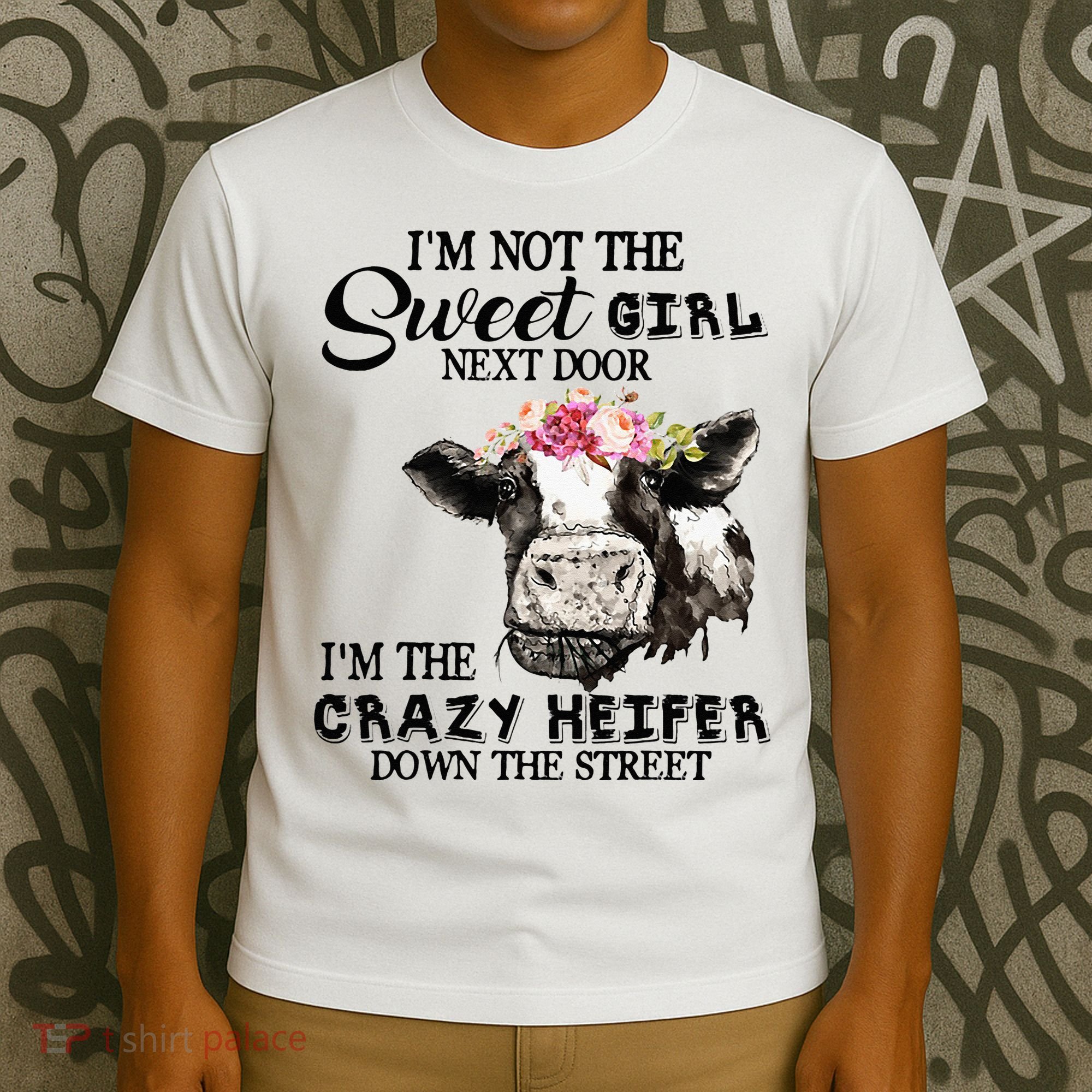 Im Not Sweet Girl Next Door Im The Crazy Heifer T-Shirt