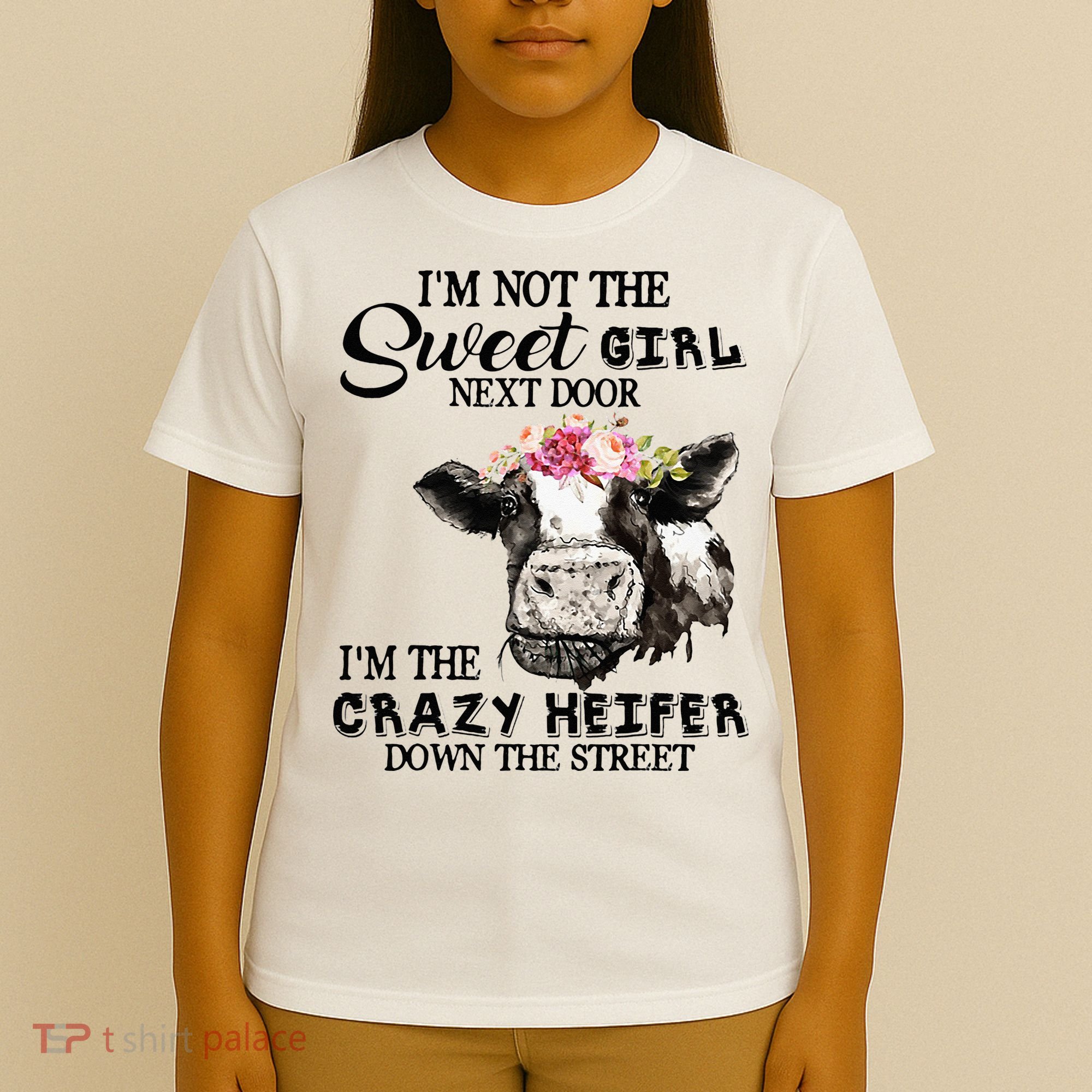 Im Not Sweet Girl Next Door Im The Crazy Heifer T-Shirt