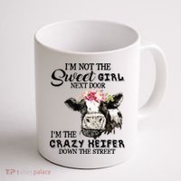 Im Not Sweet Girl Next Door Im The Crazy Heifer Coffee Mug thumb 1
