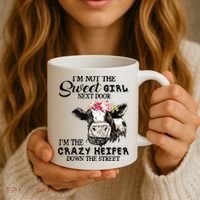 Im Not Sweet Girl Next Door Im The Crazy Heifer Coffee Mug thumb 3