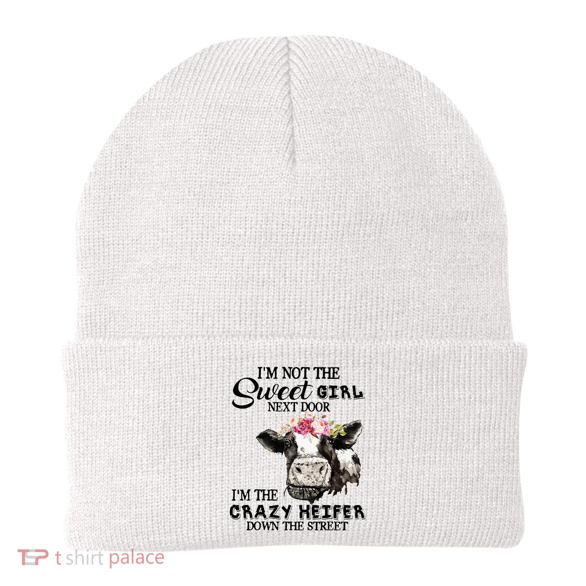 Im Not Sweet Girl Next Door Im The Crazy Heifer Beanie