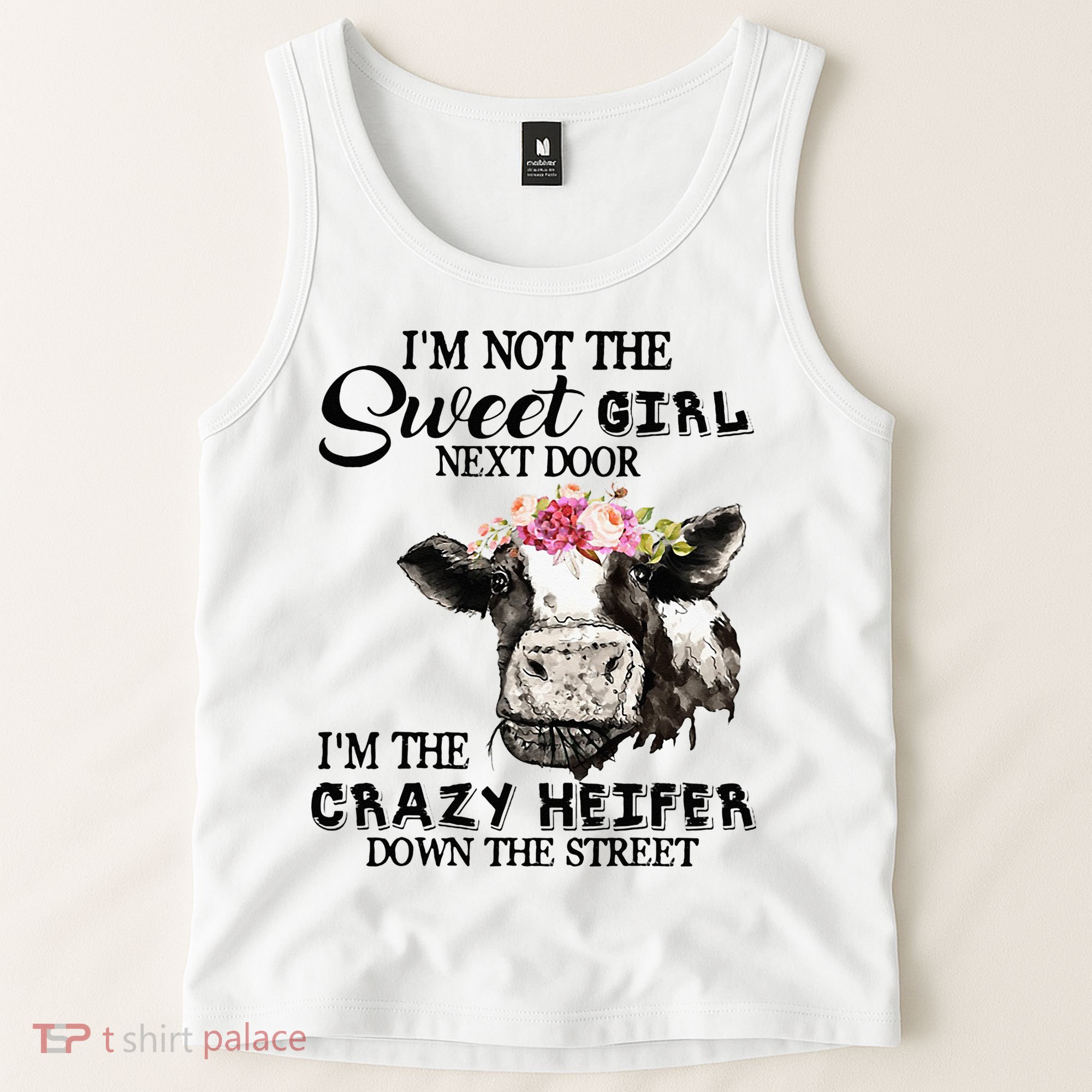 Im Not Sweet Girl Next Door Im The Crazy Heifer Tank Top