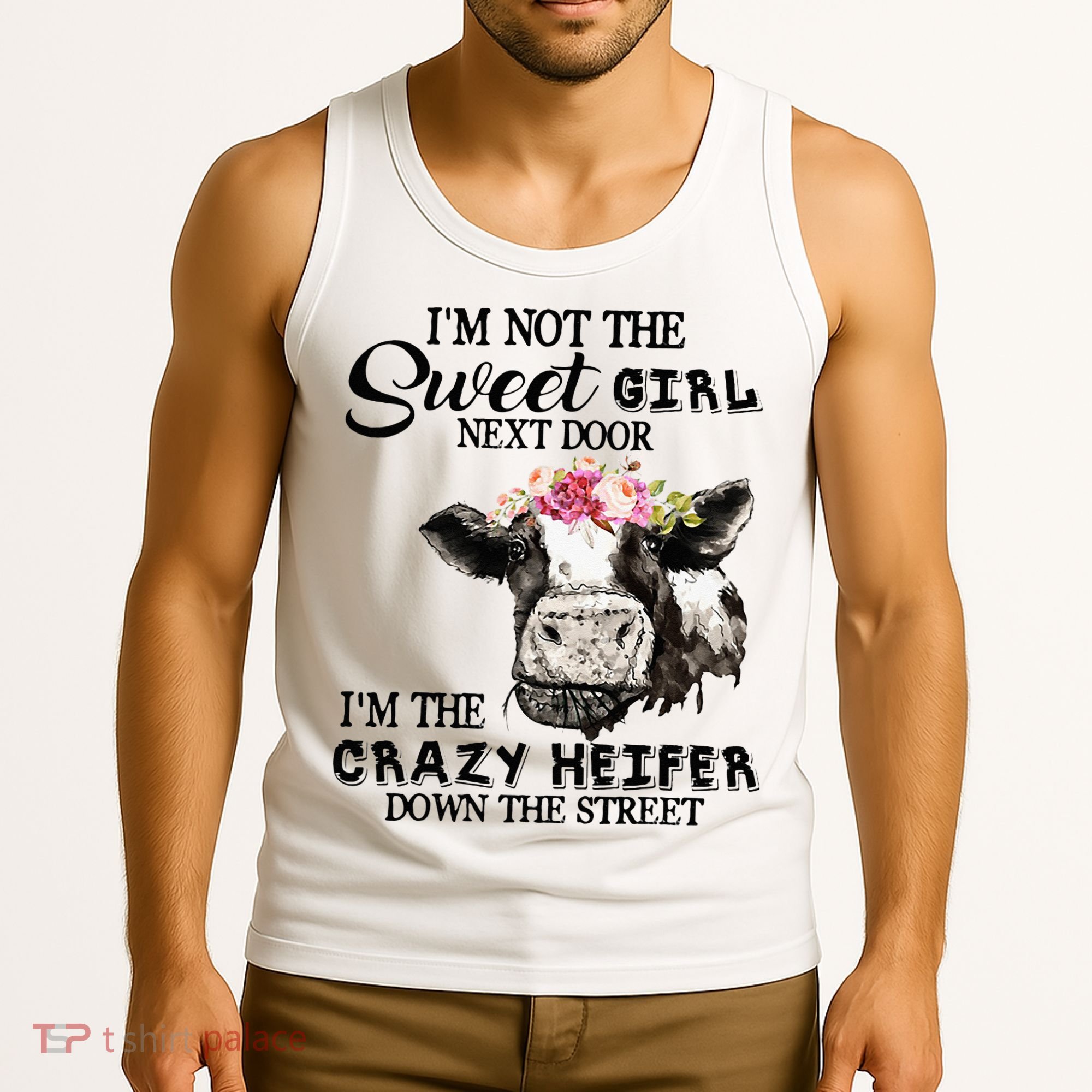 Im Not Sweet Girl Next Door Im The Crazy Heifer Tank Top