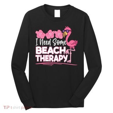 I Need Some Beach Therapy Summer Vacay Flamingo Long Sleeve Shirt