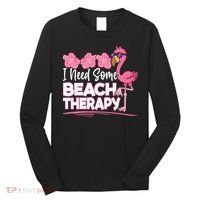 I Need Some Beach Therapy Summer Vacay Flamingo Long Sleeve Shirt thumb 0