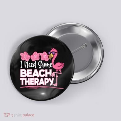 I Need Some Beach Therapy Summer Vacay Flamingo Button
