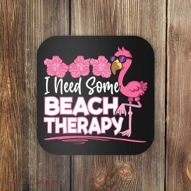 I Need Some Beach Therapy Summer Vacay Flamingo Coaster