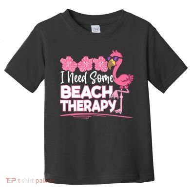 I Need Some Beach Therapy Summer Vacay Flamingo Toddler T-Shirt
