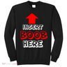 Insert Boob Here Sweatshirt