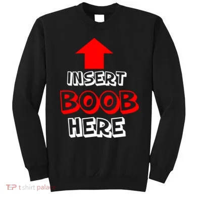 Insert Boob Here Sweatshirt