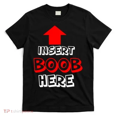 Insert Boob Here T-Shirt