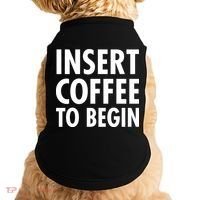 Insert Coffee To Begin Doggie Tank thumb 0