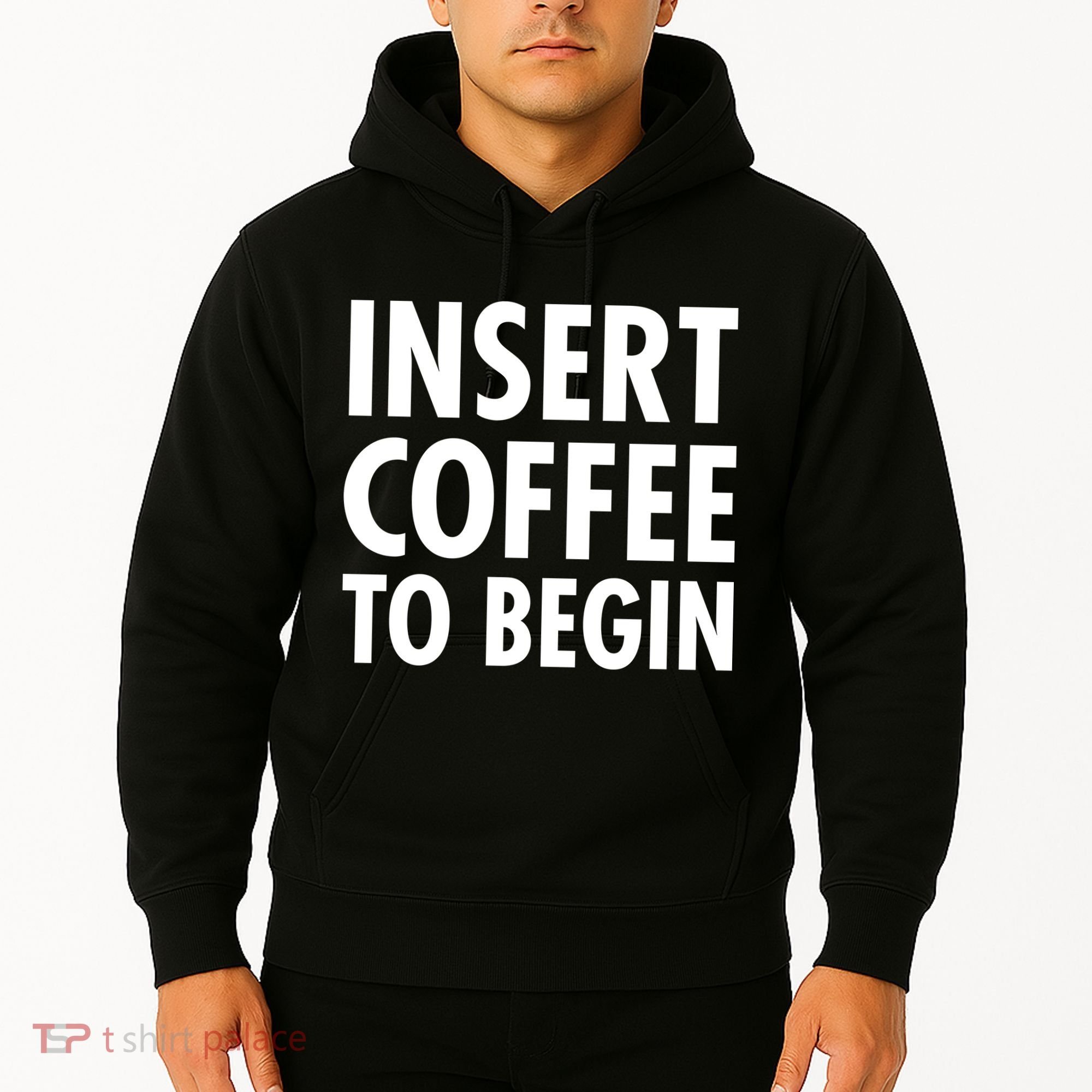 Insert Coffee To Begin Hoodie