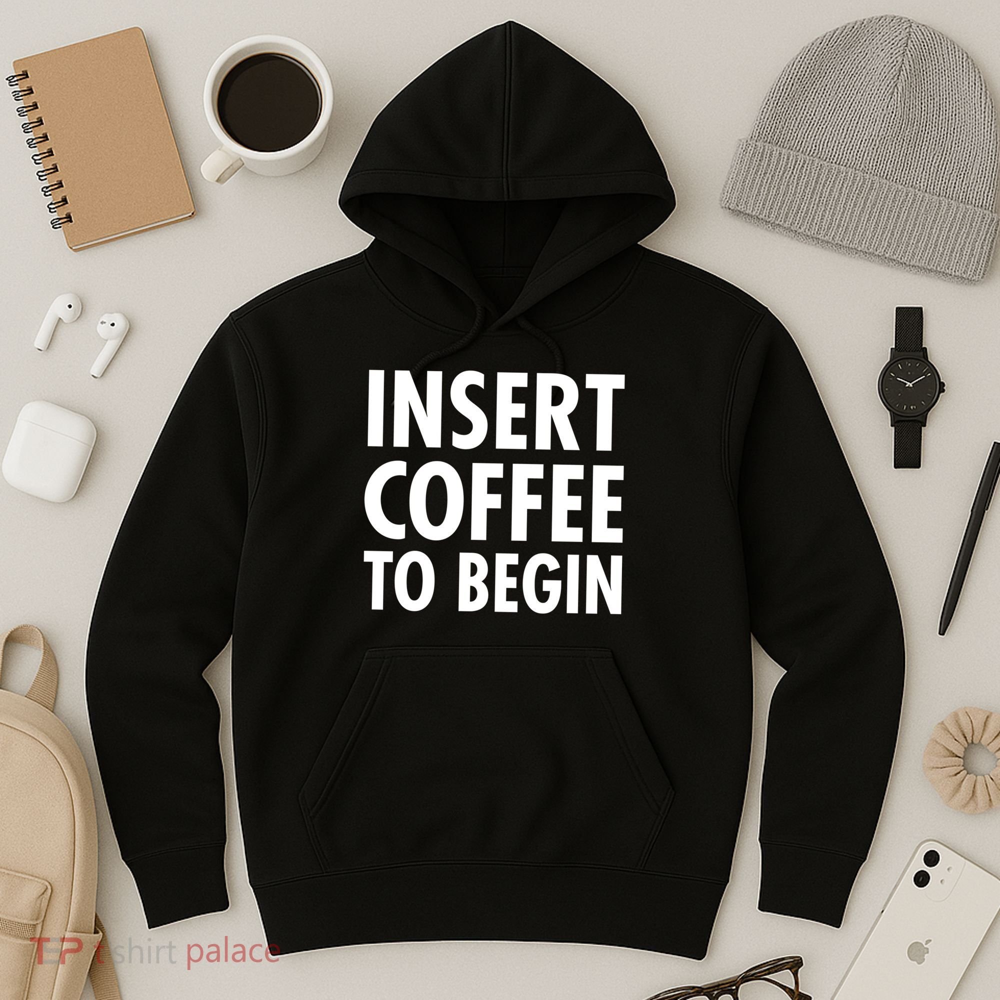 Insert Coffee To Begin Hoodie