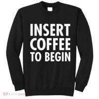 Insert Coffee To Begin Sweatshirt thumb 0