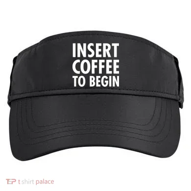 Insert Coffee To Begin Adult Drive Performance Visor