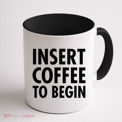 Insert Coffee To Begin Coffee Mug back