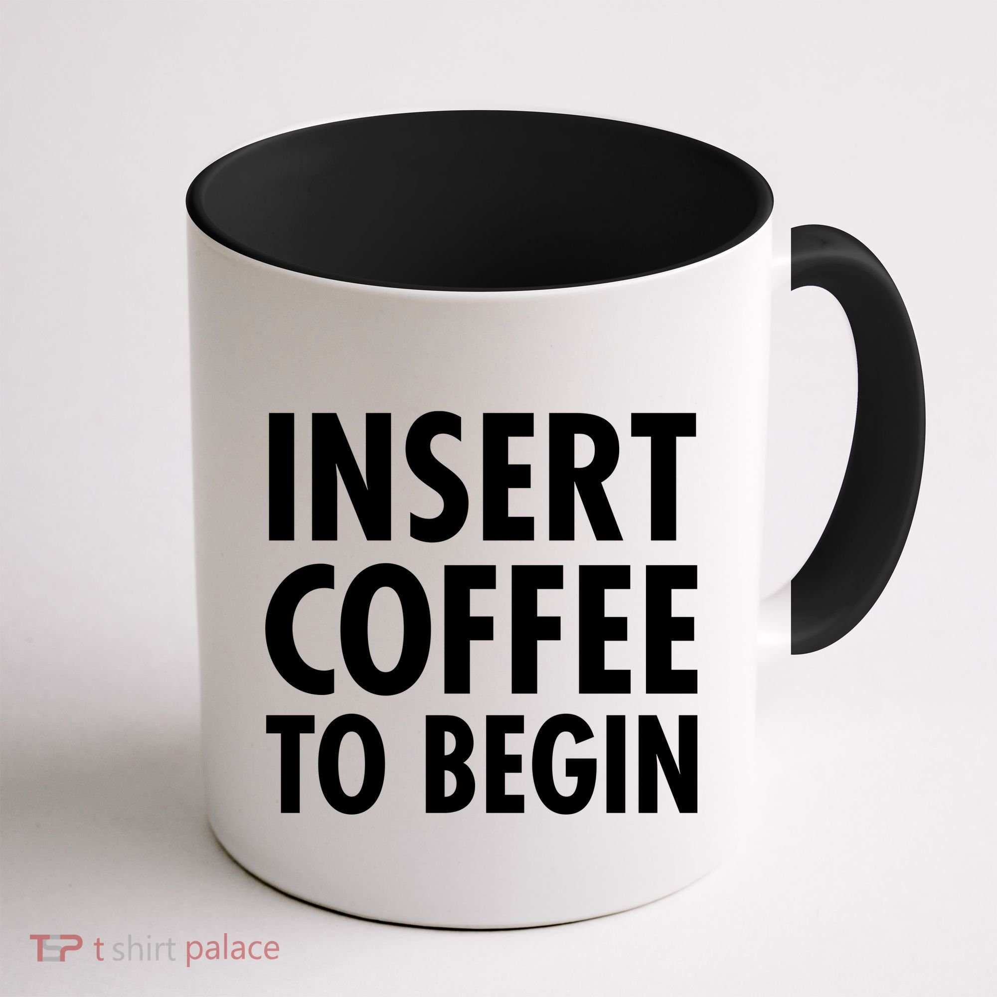 Insert Coffee To Begin Coffee Mug