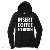 Insert Coffee To Begin Women's Hoodie thumb 0