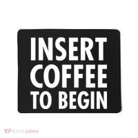 Insert Coffee To Begin Mousepad thumb 0