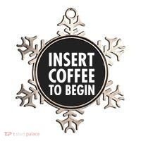Insert Coffee To Begin Ornament thumb 0