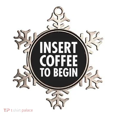 Insert Coffee To Begin Ornament