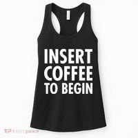 Insert Coffee To Begin Women's Tank Top thumb 0