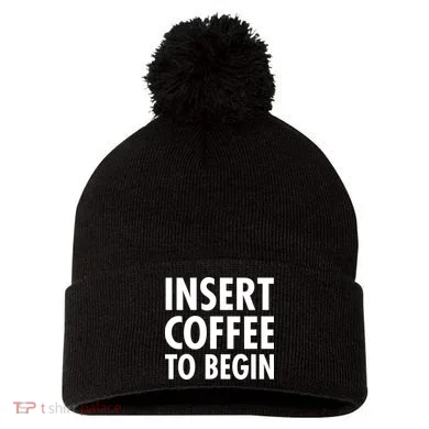 Insert Coffee To Begin Pom Pom 12in Knit Beanie