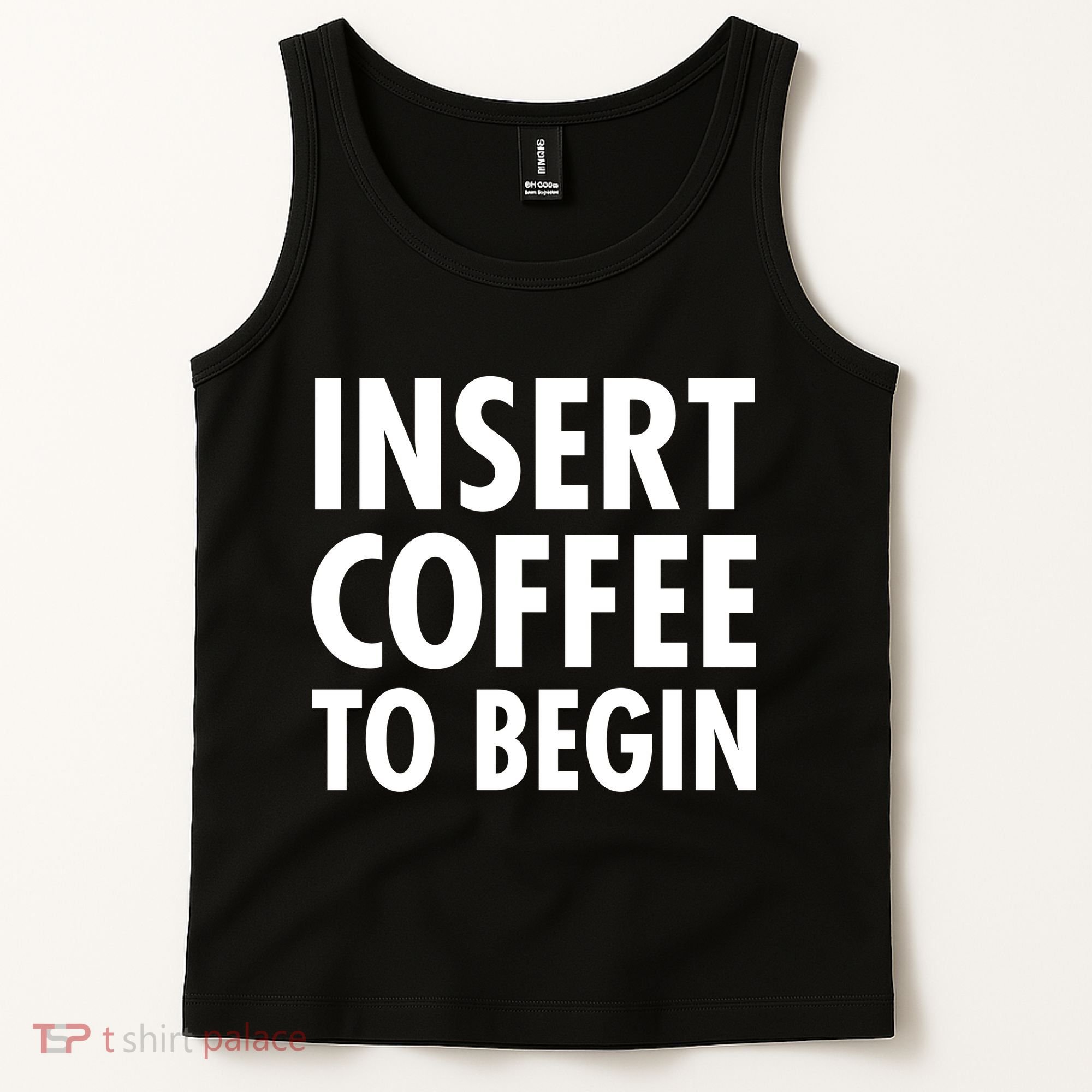 Insert Coffee To Begin Tank Top