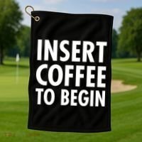 Insert Coffee To Begin Golf Towel thumb 1