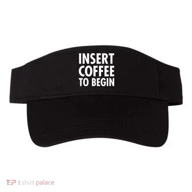 Insert Coffee To Begin Visor
