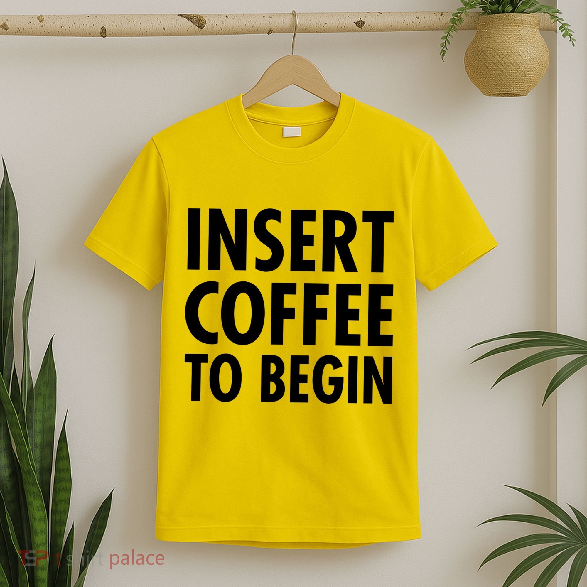 Insert Coffee To Begin T-Shirt