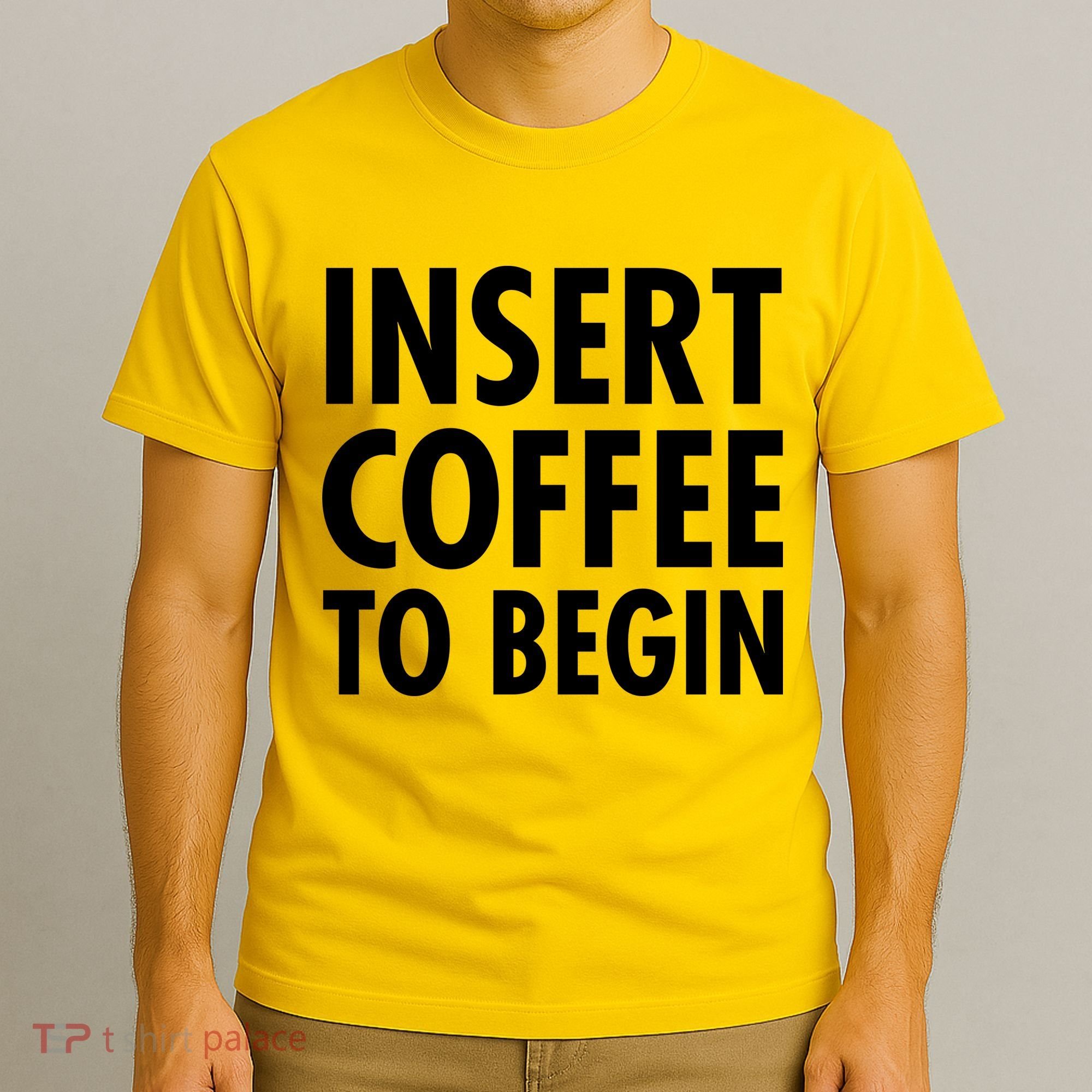 Insert Coffee To Begin T-Shirt