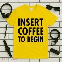 Insert Coffee To Begin T-Shirt thumb 5