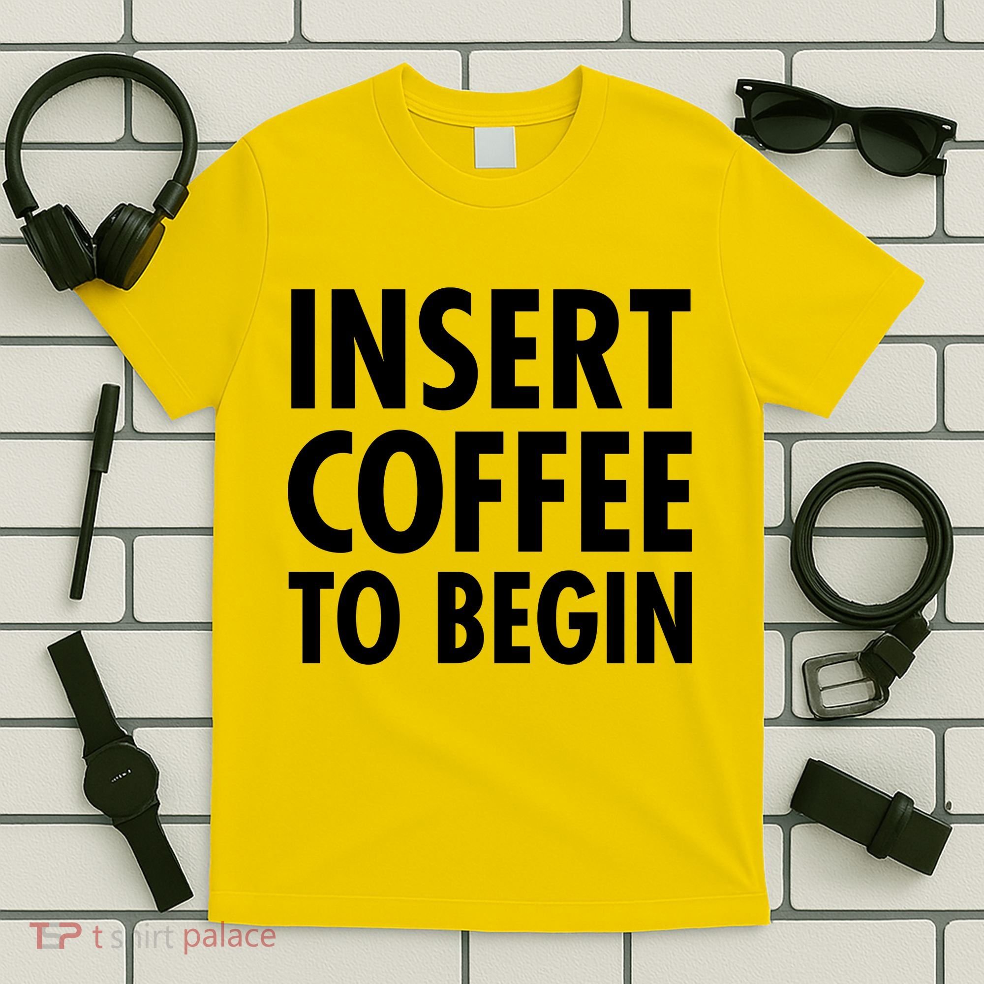 Insert Coffee To Begin T-Shirt
