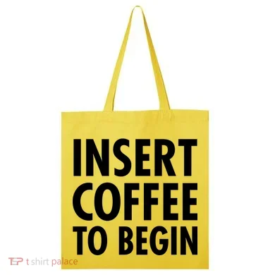 Insert Coffee To Begin Tote Bag