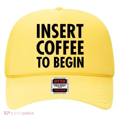 Insert Coffee To Begin Hat