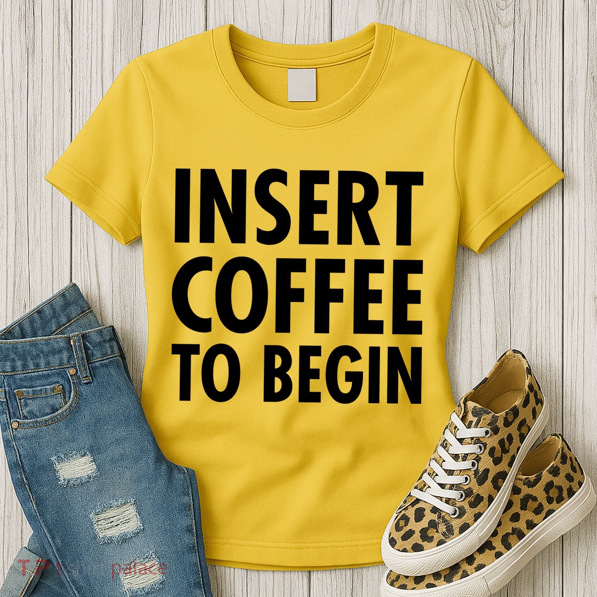 Insert Coffee To Begin Women's T-Shirt