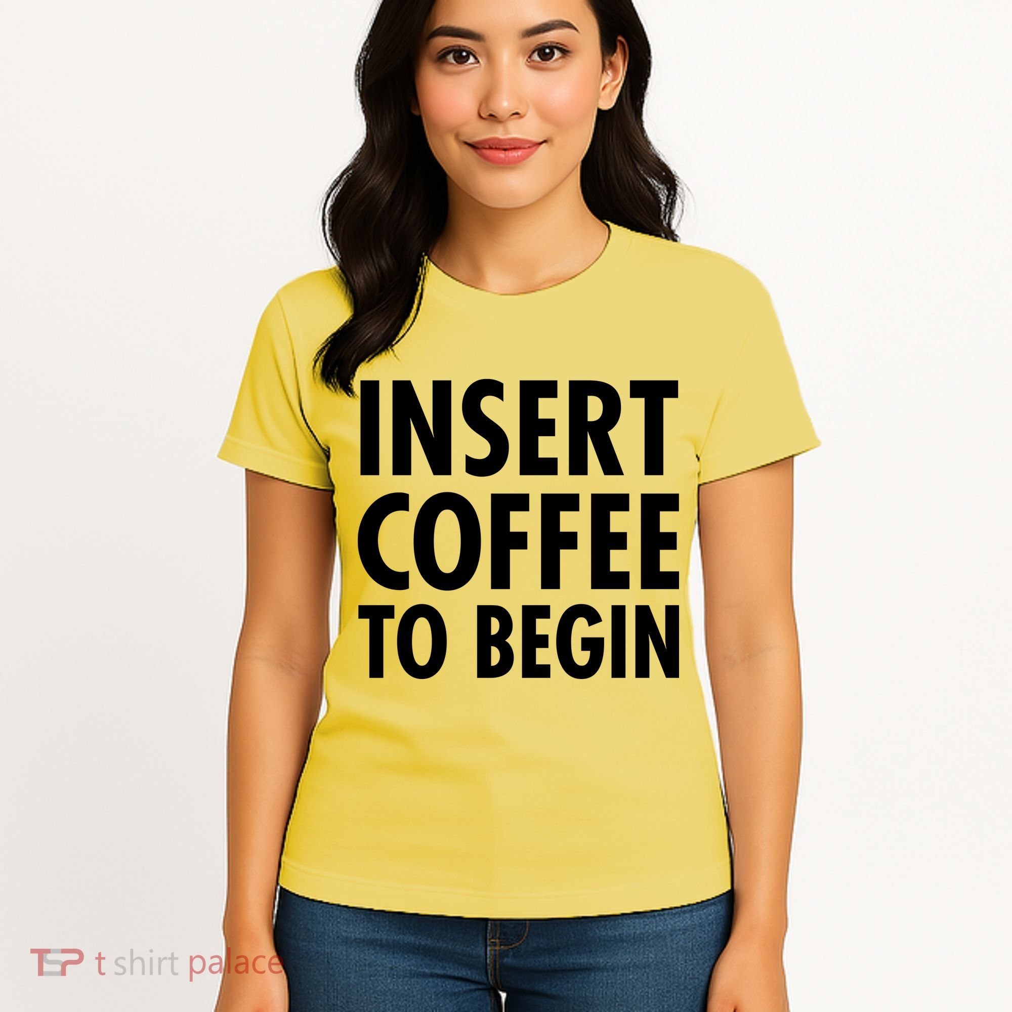 Insert Coffee To Begin Women's T-Shirt