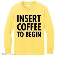 Insert Coffee To Begin Kids Long Sleeve Shirt thumb 0