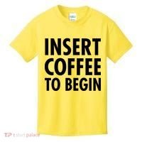 Insert Coffee To Begin Kids T-Shirt thumb 0