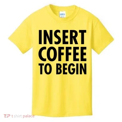 Insert Coffee To Begin Kids T-Shirt